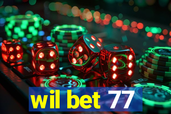 wil bet 77